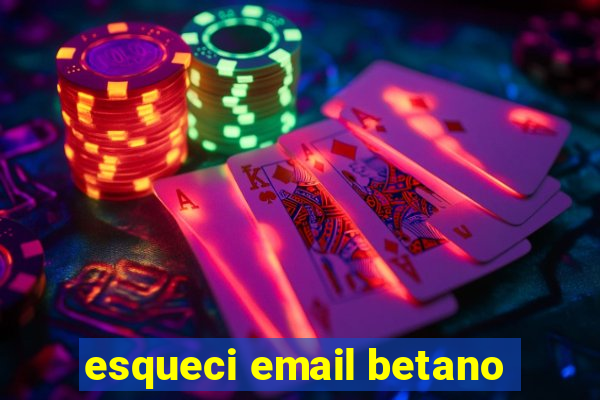 esqueci email betano